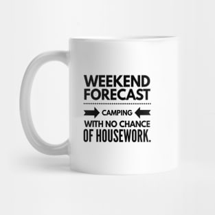 Weekend Forecast Camping With no Chance of Housework black text Mug